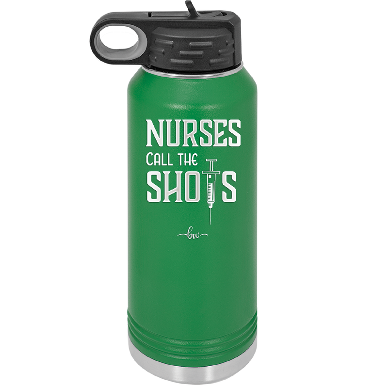 Nurses Call the Shots - Laser Engraved Stainless Steel Drinkware - 1270 -