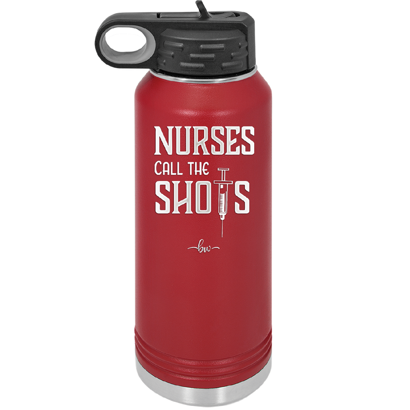 Nurses Call the Shots - Laser Engraved Stainless Steel Drinkware - 1270 -