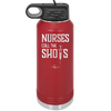 Nurses Call the Shots - Laser Engraved Stainless Steel Drinkware - 1270 -