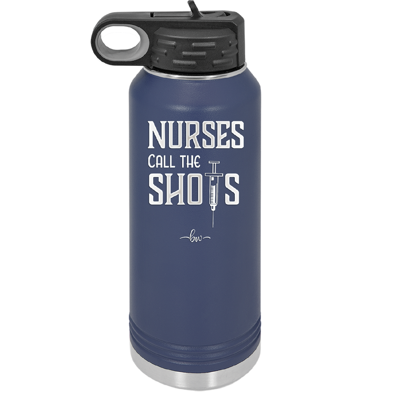 Nurses Call the Shots - Laser Engraved Stainless Steel Drinkware - 1270 -