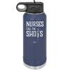 Nurses Call the Shots - Laser Engraved Stainless Steel Drinkware - 1270 -