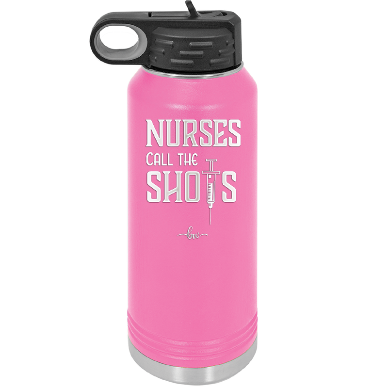 Nurses Call the Shots - Laser Engraved Stainless Steel Drinkware - 1270 -