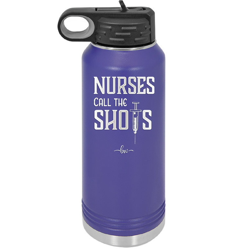 Nurses Call the Shots - Laser Engraved Stainless Steel Drinkware - 1270 -