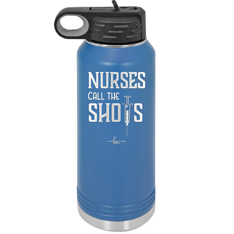 Nurses Call the Shots - Laser Engraved Stainless Steel Drinkware - 1270 -