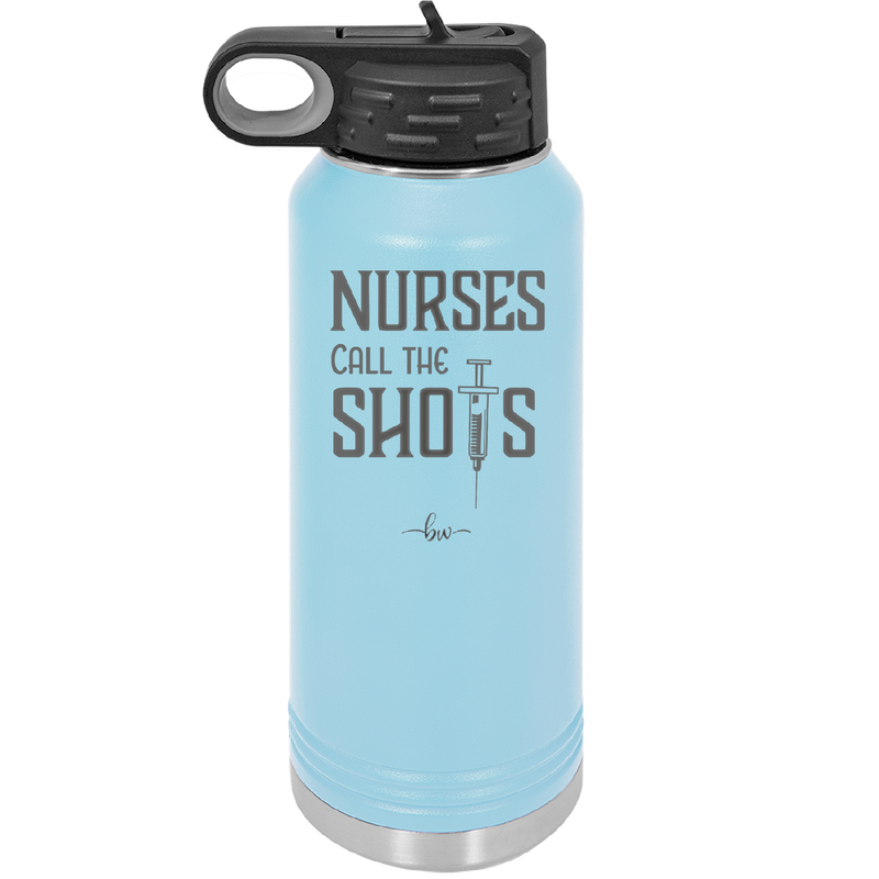 Nurses Call the Shots - Laser Engraved Stainless Steel Drinkware - 1270 -