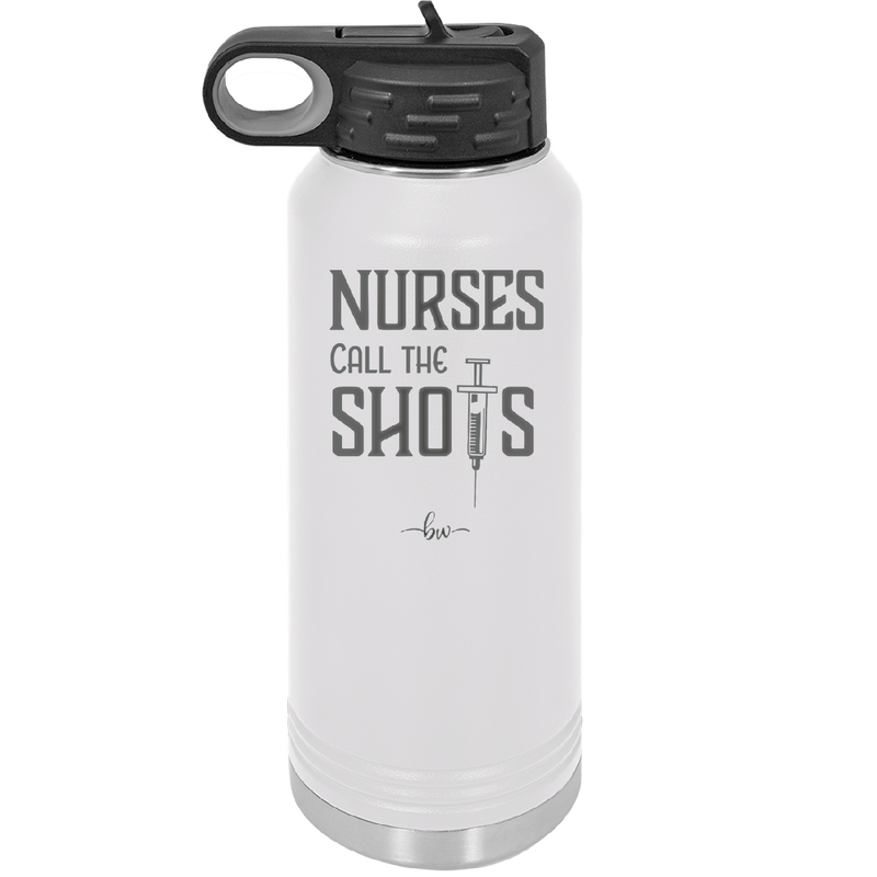 Nurses Call the Shots - Laser Engraved Stainless Steel Drinkware - 1270 -