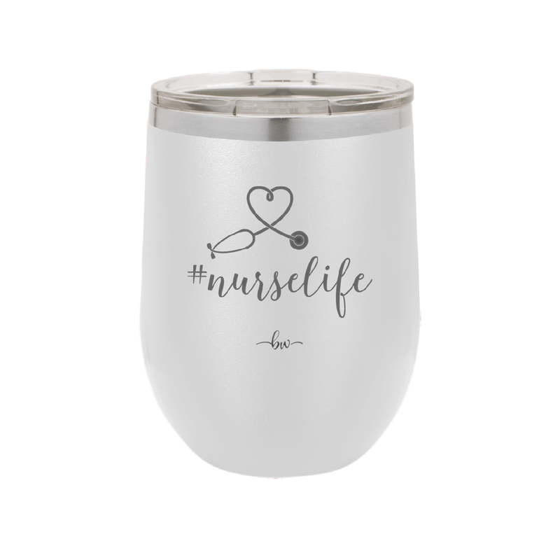 12 oz #nurselife wine cup - white