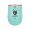 Nursing: The Heart of Healthcare - Laser Engraved Stainless Steel Drinkware - 1272 -
