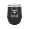 You Can't Scare Me I'm a Nurse - Laser Engraved Stainless Steel Drinkware - 1273 -