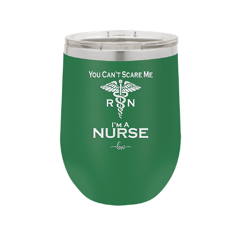 You Can't Scare Me I'm a Nurse - Laser Engraved Stainless Steel Drinkware - 1273 -