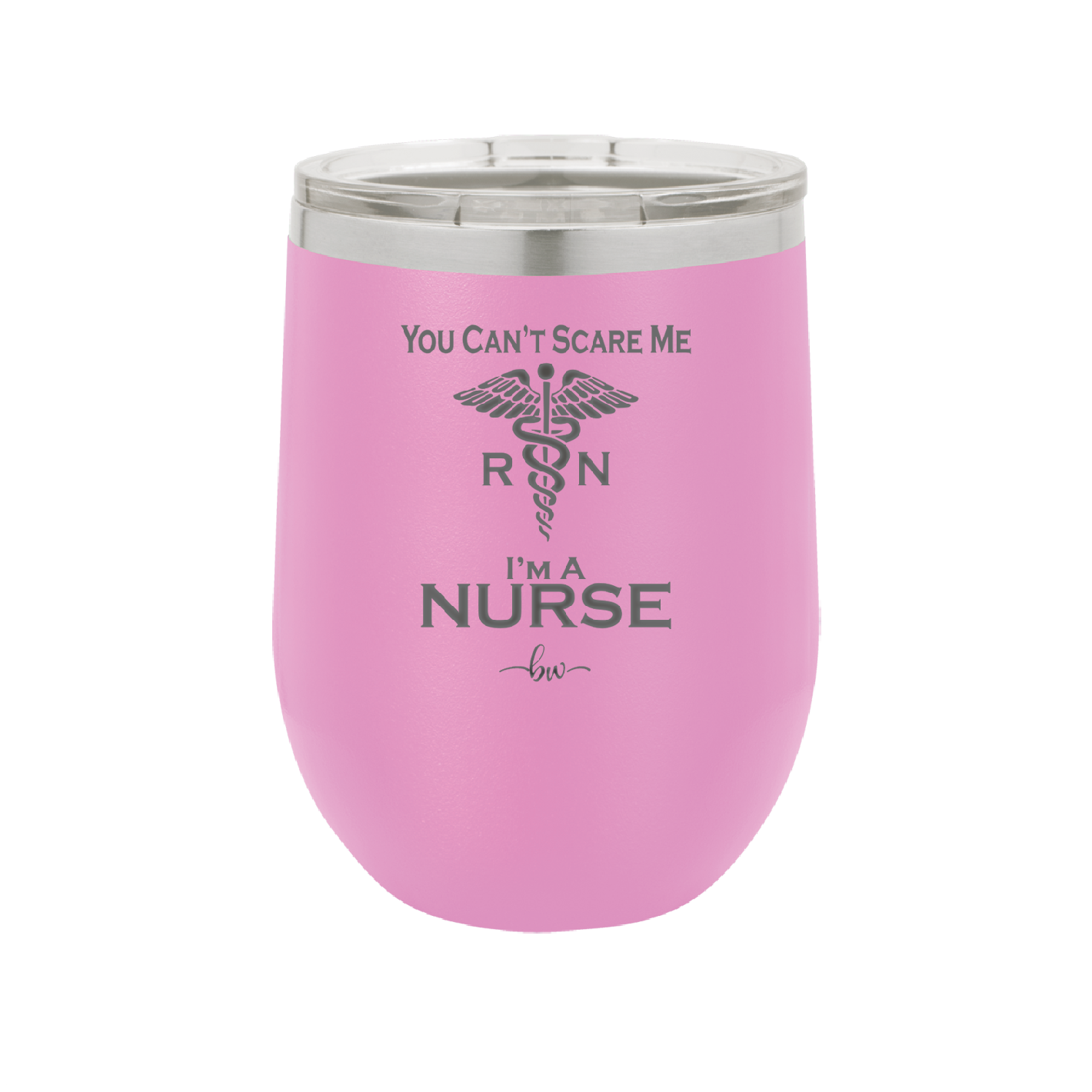 You Can't Scare Me I'm a Nurse - Laser Engraved Stainless Steel Drinkware - 1273 -