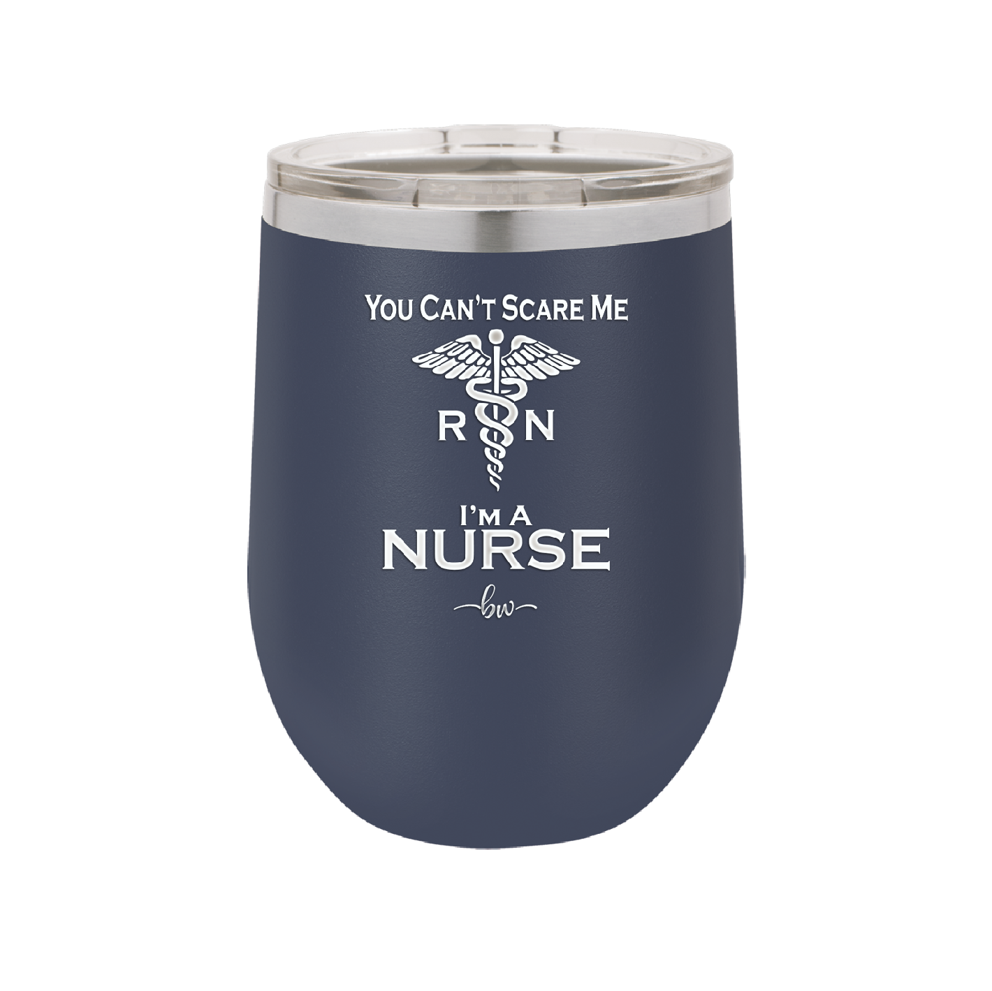 You Can't Scare Me I'm a Nurse - Laser Engraved Stainless Steel Drinkware - 1273 -