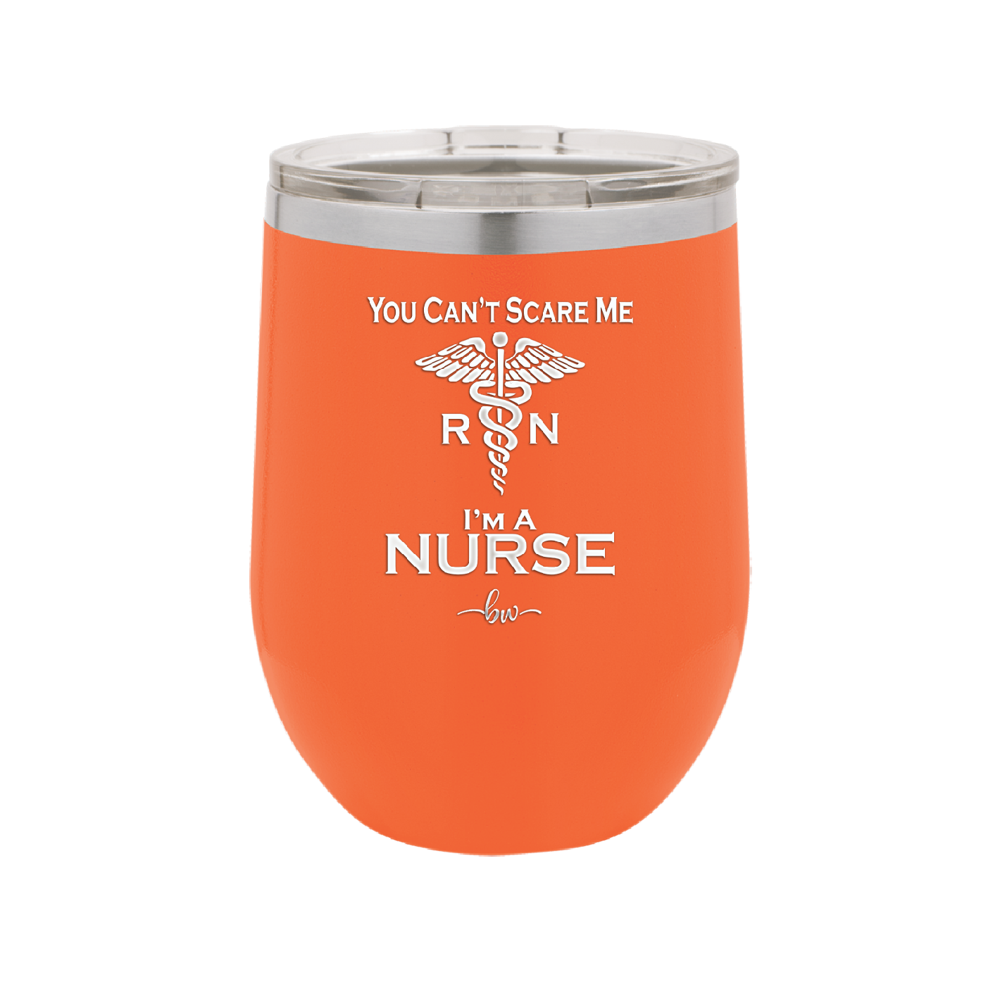 You Can't Scare Me I'm a Nurse - Laser Engraved Stainless Steel Drinkware - 1273 -