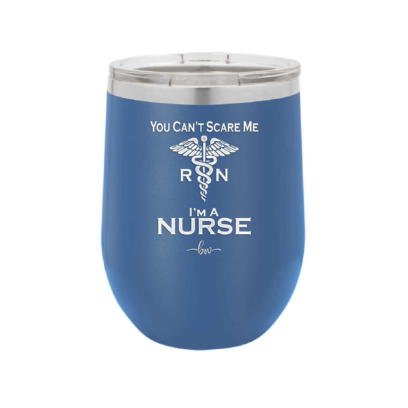 You Can't Scare Me I'm a Nurse - Laser Engraved Stainless Steel Drinkware - 1273 -
