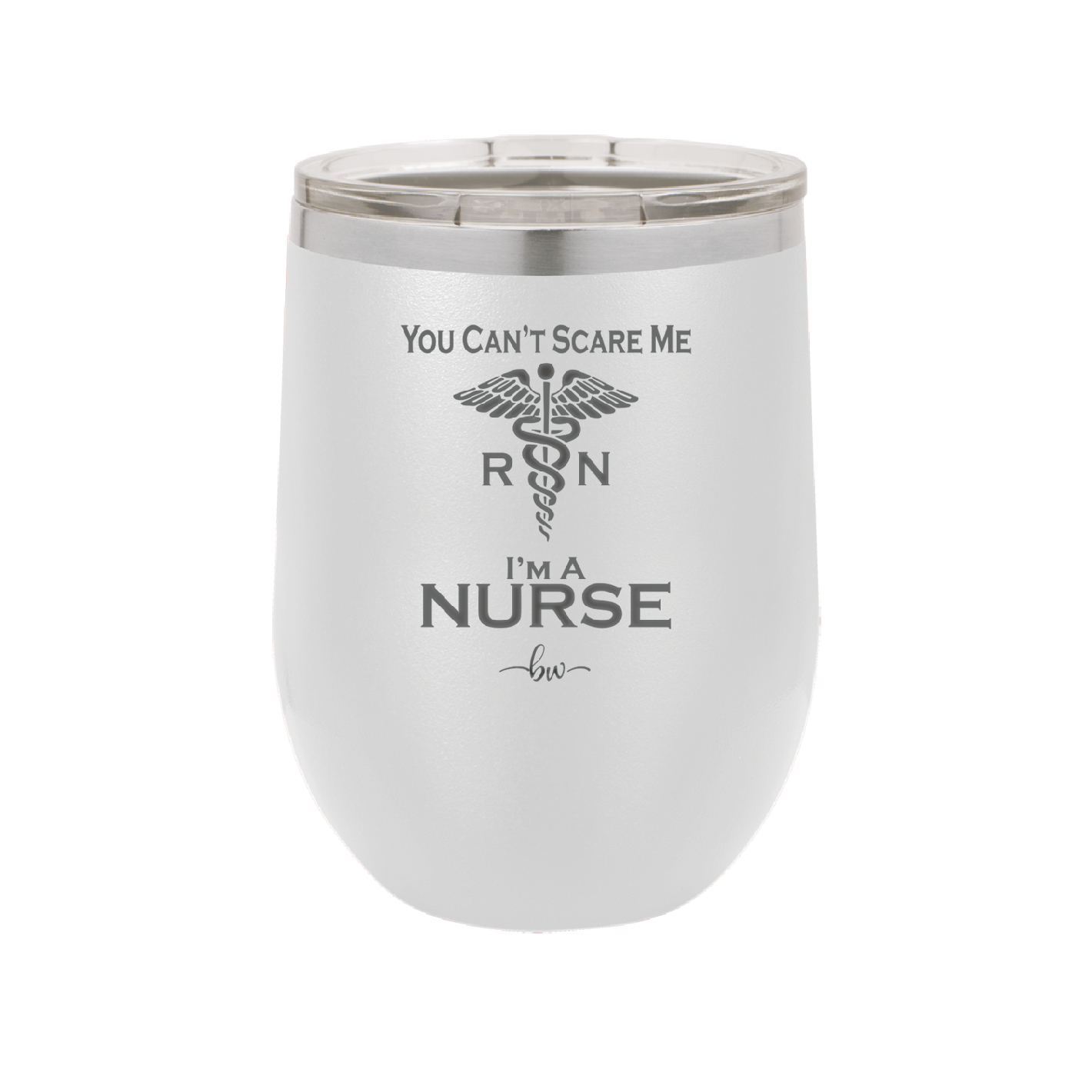 You Can't Scare Me I'm a Nurse - Laser Engraved Stainless Steel Drinkware - 1273 -
