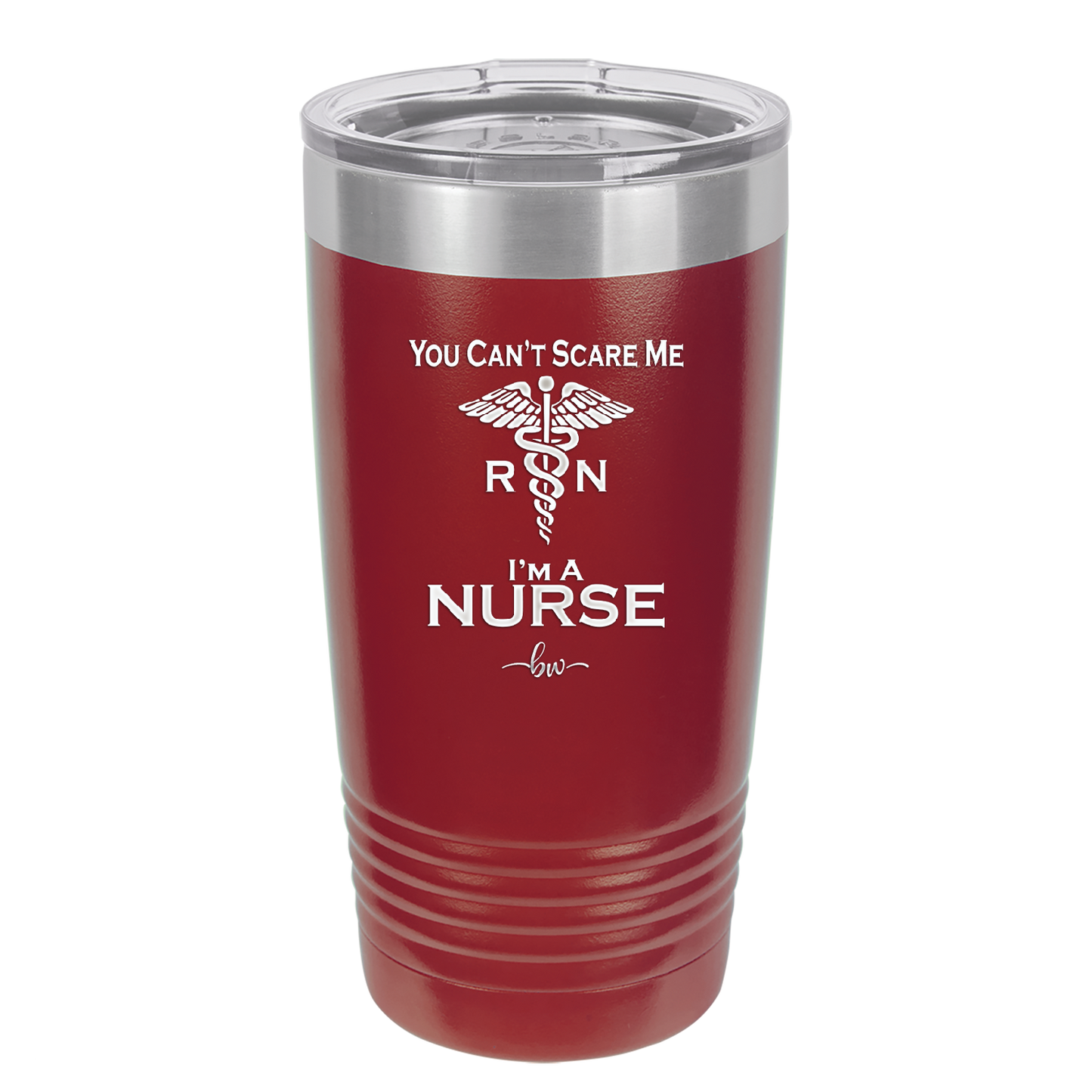 You Can't Scare Me I'm a Nurse - Laser Engraved Stainless Steel Drinkware - 1273 -