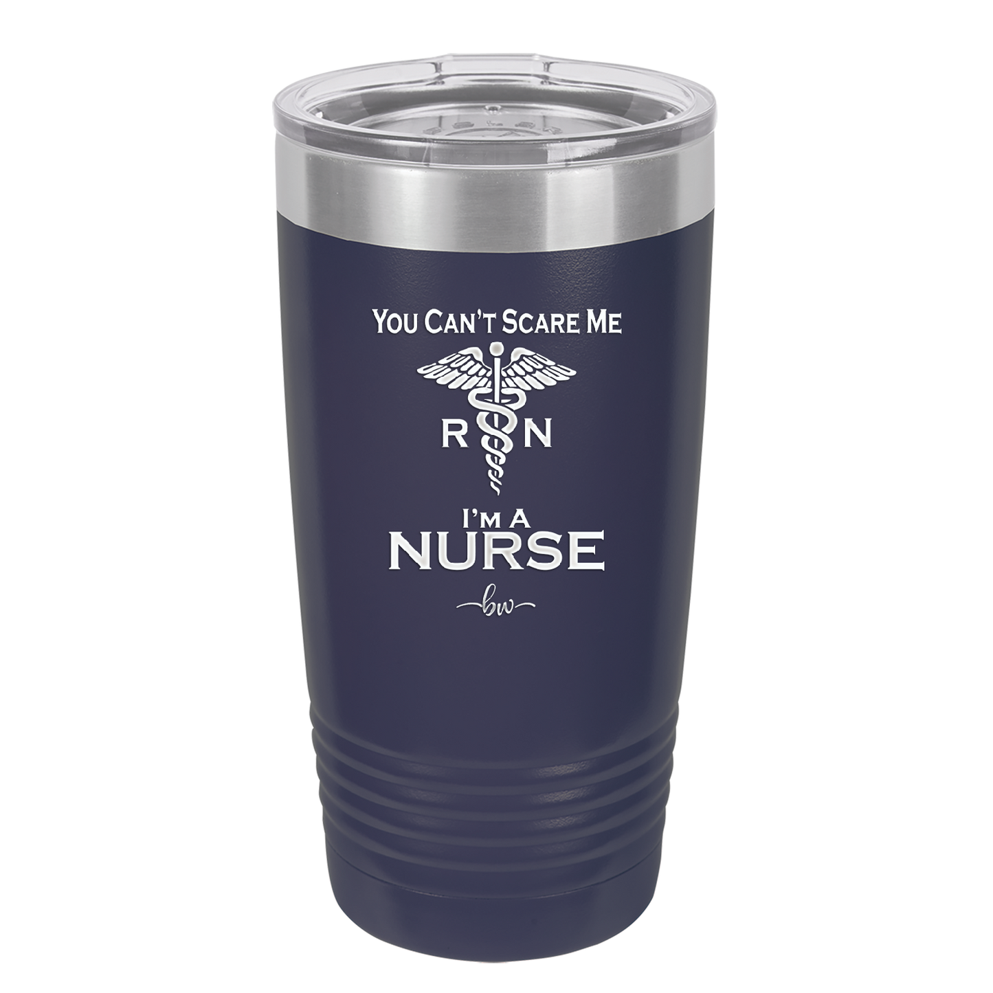 You Can't Scare Me I'm a Nurse - Laser Engraved Stainless Steel Drinkware - 1273 -