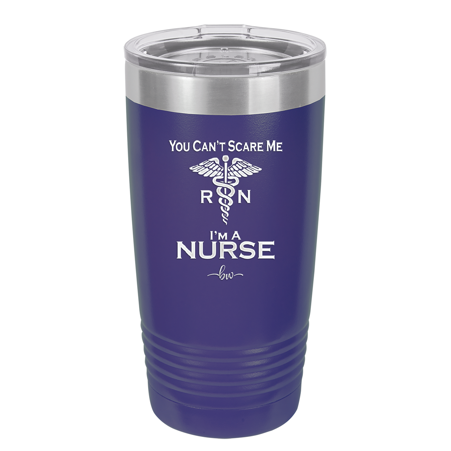 You Can't Scare Me I'm a Nurse - Laser Engraved Stainless Steel Drinkware - 1273 -