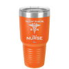 You Can't Scare Me I'm a Nurse - Laser Engraved Stainless Steel Drinkware - 1273 -