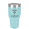 You Can't Scare Me I'm a Nurse - Laser Engraved Stainless Steel Drinkware - 1273 -