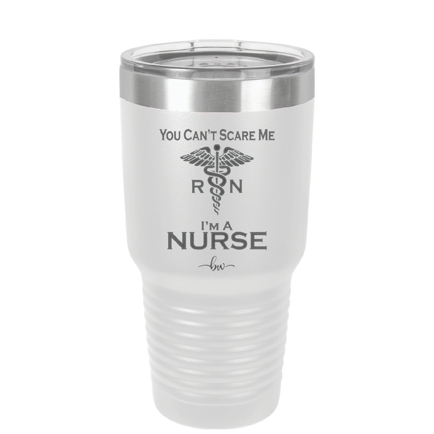 You Can't Scare Me I'm a Nurse - Laser Engraved Stainless Steel Drinkware - 1273 -