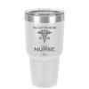 You Can't Scare Me I'm a Nurse - Laser Engraved Stainless Steel Drinkware - 1273 -