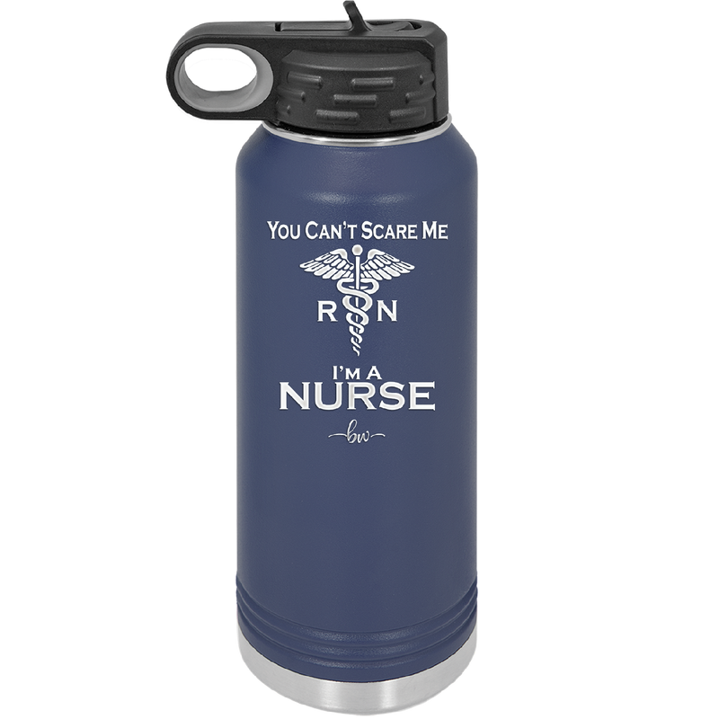 You Can't Scare Me I'm a Nurse - Laser Engraved Stainless Steel Drinkware - 1273 -