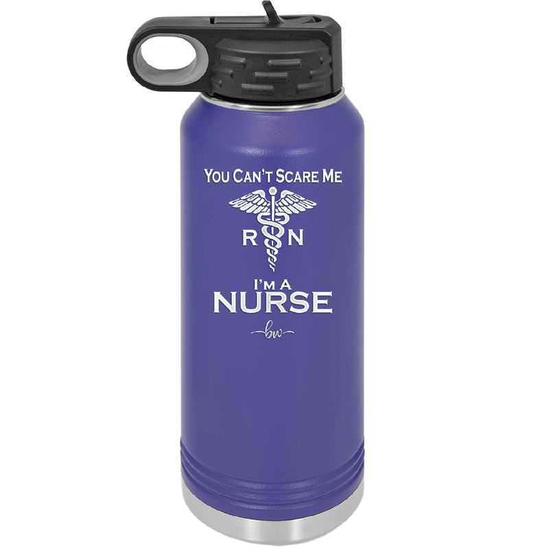 You Can't Scare Me I'm a Nurse - Laser Engraved Stainless Steel Drinkware - 1273 -