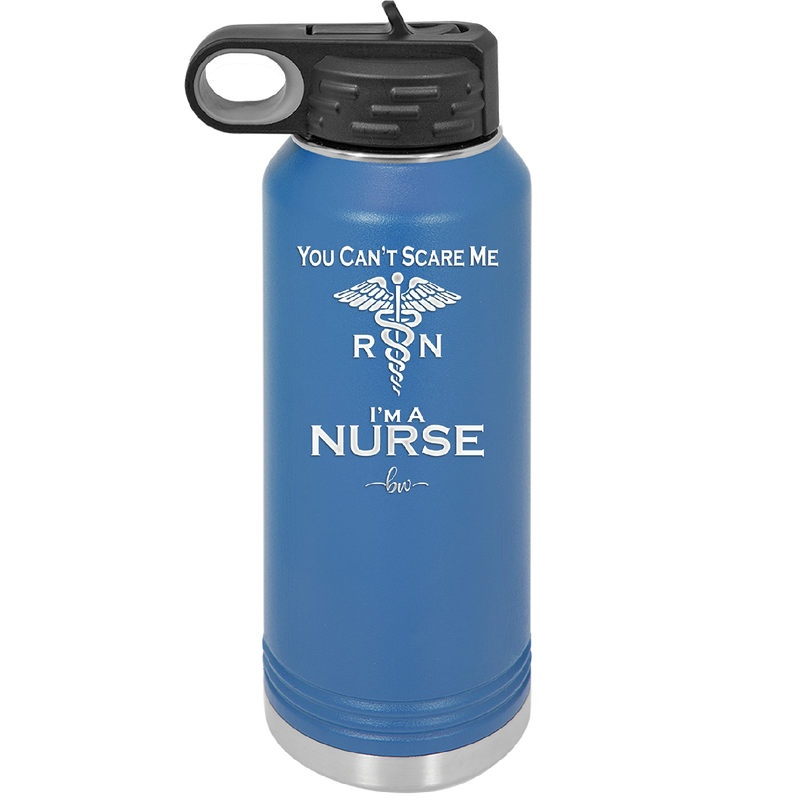 You Can't Scare Me I'm a Nurse - Laser Engraved Stainless Steel Drinkware - 1273 -