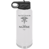 You Can't Scare Me I'm a Nurse - Laser Engraved Stainless Steel Drinkware - 1273 -