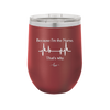 Because I'm a Nurse, That's Why - Laser Engraved Stainless Steel Drinkware - 1276 -