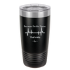 Because I'm a Nurse, That's Why - Laser Engraved Stainless Steel Drinkware - 1276 -