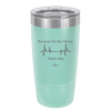 Because I'm a Nurse, That's Why - Laser Engraved Stainless Steel Drinkware - 1276 -