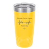 Because I'm a Nurse, That's Why - Laser Engraved Stainless Steel Drinkware - 1276 -