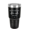 Because I'm a Nurse, That's Why - Laser Engraved Stainless Steel Drinkware - 1276 -