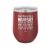 Don't Worry I'm a Nurse - Laser Engraved Stainless Steel Drinkware - 1277 -