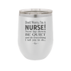 Don't Worry I'm a Nurse - Laser Engraved Stainless Steel Drinkware - 1277 -