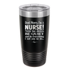 Don't Worry I'm a Nurse - Laser Engraved Stainless Steel Drinkware - 1277 -