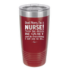 Don't Worry I'm a Nurse - Laser Engraved Stainless Steel Drinkware - 1277 -
