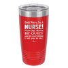 Don't Worry I'm a Nurse - Laser Engraved Stainless Steel Drinkware - 1277 -