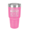 Don't Worry I'm a Nurse - Laser Engraved Stainless Steel Drinkware - 1277 -