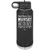 Don't Worry I'm a Nurse - Laser Engraved Stainless Steel Drinkware - 1277 -