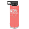 Don't Worry I'm a Nurse - Laser Engraved Stainless Steel Drinkware - 1277 -