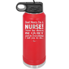 Don't Worry I'm a Nurse - Laser Engraved Stainless Steel Drinkware - 1277 -
