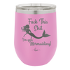Fuck This Shit I'm Goin' Mermaiding - Laser Engraved Stainless Steel Drinkware - 1280 -