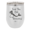 Fuck This Shit I'm Goin' Mermaiding - Laser Engraved Stainless Steel Drinkware - 1280 -