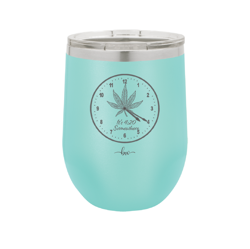 It's 420 Somewhere with Clock - Laser Engraved Stainless Steel Drinkware - 1282 -