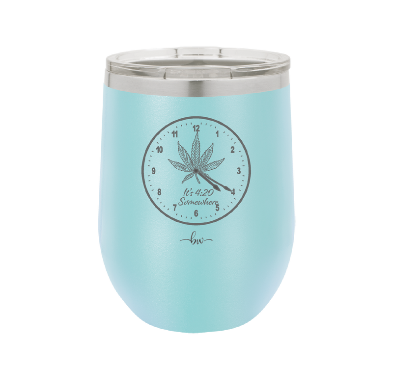 It's 420 Somewhere with Clock - Laser Engraved Stainless Steel Drinkware - 1282 -