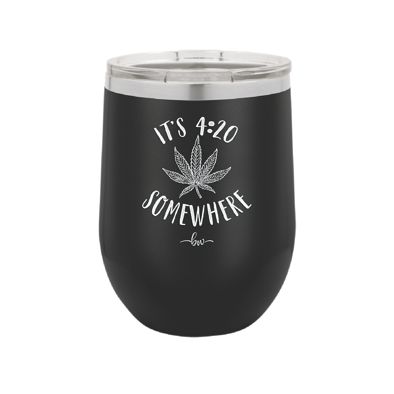 It's 420 Somewhere - Laser Engraved Stainless Steel Drinkware - 1283 -