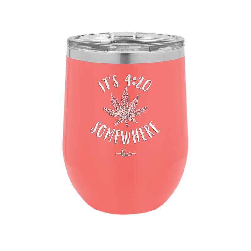 It's 420 Somewhere - Laser Engraved Stainless Steel Drinkware - 1283 -